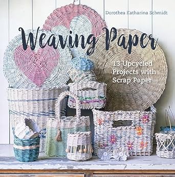 Book - Weaving Paper: 13 Upcycled Projects with Scrap Paper by Schmidt