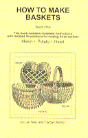 Book - How to Make Baskets #1- by Siler & Kemp - Melon, Potato & Heart baskets
